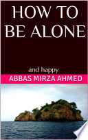 HOW TO BE ALONE