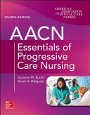 AACN Essentials of Progressive Care Nursing  Fourth Edition