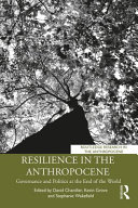 Resilience in the Anthropocene : governance and politics at the end of the world /