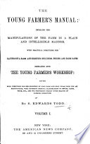 The Young Farmer s Manual  Detailing the Manipulations of the Farm     With     Directions for Laying Out a Farm  Etc