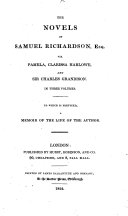The novels of Samuel Richardson  Esq  viz  Pamela  Clarissa Harlowe  and Sir Charles Grandison  In three volumes  To which is prefixed  a memoir of the life of the author