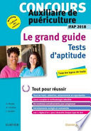 Concours Auxiliaire de Puériculture 2018 Le Grand Guide Tests d'Aptitude