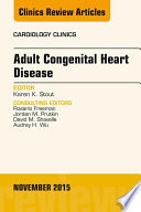 Adult Congenital Heart Disease  An Issue of Cardiology Clinics  E Book
