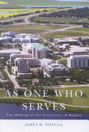 As One Who Serves: The Making of the University of Regina