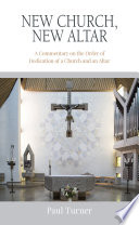 New church, new altar : a commentary on the order of dedication of a church and an altar /