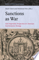 Sanctions as war : anti-imperialist perspectives on American geo-economic strategy /