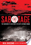 Sabotage  The Mission to Destroy Hitler s Atomic Bomb Book