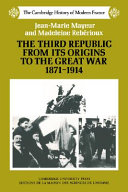 The Third Republic from Its Origins to the Great War, 1871-1914