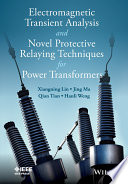Electromagnetic Transient Analysis and Novel Protective Relaying Techniques for Power Transformers Book