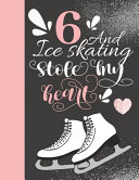 6 And Ice Skating Stole My Heart