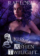 A Kiss of Ashen Twilight  Book 1 in the Ashen Twilight Series 