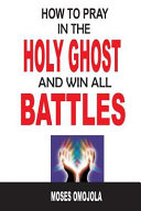 How to Pray in the Holy Ghost and Win All Battles Book PDF