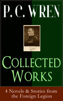 Read Pdf Collected Works of P  C  WREN  4 Novels   Stories from the Foreign Legion