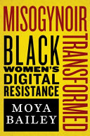 Misogynoir transformed : black women's digital resistance
