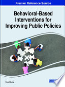 Behavioral Based Interventions for Improving Public Policies