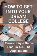 How To Get Into Your Dream College