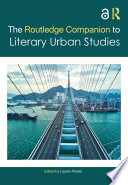 The Routledge Companion to Literary Urban Studies