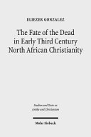 The Fate of the Dead in Early Third Century North African Christianity