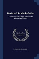 Modern Coin Manipulation: Embracing Every Sleight and Subtlety Invented and Known