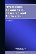 Mycotoxins  Advances in Research and Application  2011 Edition