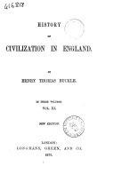 History of Civilization in England in Three Volumes by Henry Thomas Buckle