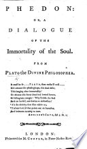 Phedon  or  a Dialogue of the Immortality of the Soul  From Plato  etc   Crito  or  Of what we ought to do   