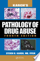 “Karch's Pathology of Drug Abuse” by Steven B. Karch MD, Olaf Drummer