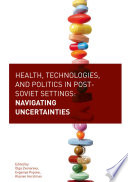Health  Technologies  and Politics in Post Soviet Settings