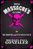 Miss Massacre's Guide to Murder and Vengeance - Author's Preferred Edition