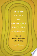 Antonin Artaud and the healing practices of language : how life matters in Artaud