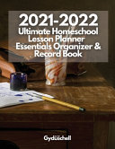 2021 2022 Ultimate Homeschool Lesson Planner  Essentials Organizer   Record Book Book