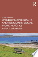 Embedding Spirituality and Religion in Social Work Practice