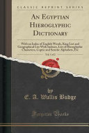 An Egyptian Hieroglyphic Dictionary, Vol. 1 of 2