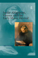  Isolde Ahlgrimm  Vienna and the Early Music Revival  