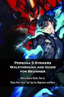 Persona 5 Strikers Walkthrough and Guide for Beginner