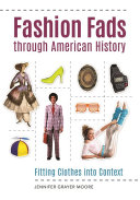 Fashion Fads Through American History: Fitting Clothes into Context