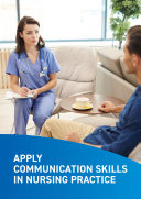 Apply communication skills in nursing practice