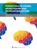 Ferroptosis in Stroke, Neurotrauma and Neurodegeneration