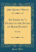An Index to  a Guide to the Study of Book Plates 