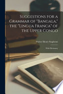 Suggestions for a Grammar of Bangala, the Lingua Franca of the Upper Congo