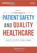 Proceedings of 2nd World Congress on Patient Safety & Quality Healthcare 2018