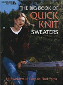 The Big Book of Quick Knit Sweaters