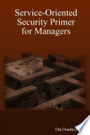 Service Oriented Security Primer for Managers Book