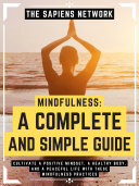 Mindfulness  A Complete And Simple Guide