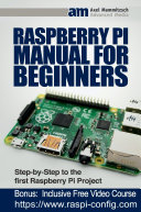 Raspberry Pi Manual for Beginners Step-by-Step Guide to the first Raspberry Pi Project
