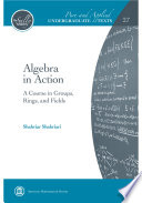 Algebra in Action  A Course in Groups  Rings  and Fields Book PDF