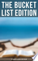 The Bucket List Edition: The Greatest Classics in One Volume