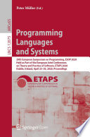 Programming Languages and Systems 29th European Symposium on Programming, ESOP 2020, Held as Part of the European Joint Conferences on Theory and Practice of Software, ETAPS 2020, Dublin, Ireland, April 25–30, 2020, Proceedings /