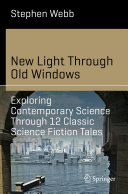 New Light Through Old Windows  Exploring Contemporary Science Through 12 Classic Science Fiction Tales