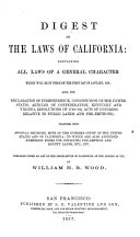 Digest of the Laws of California: Containing All Laws of a General Character which Will be in Force on the First Day of January, 1858